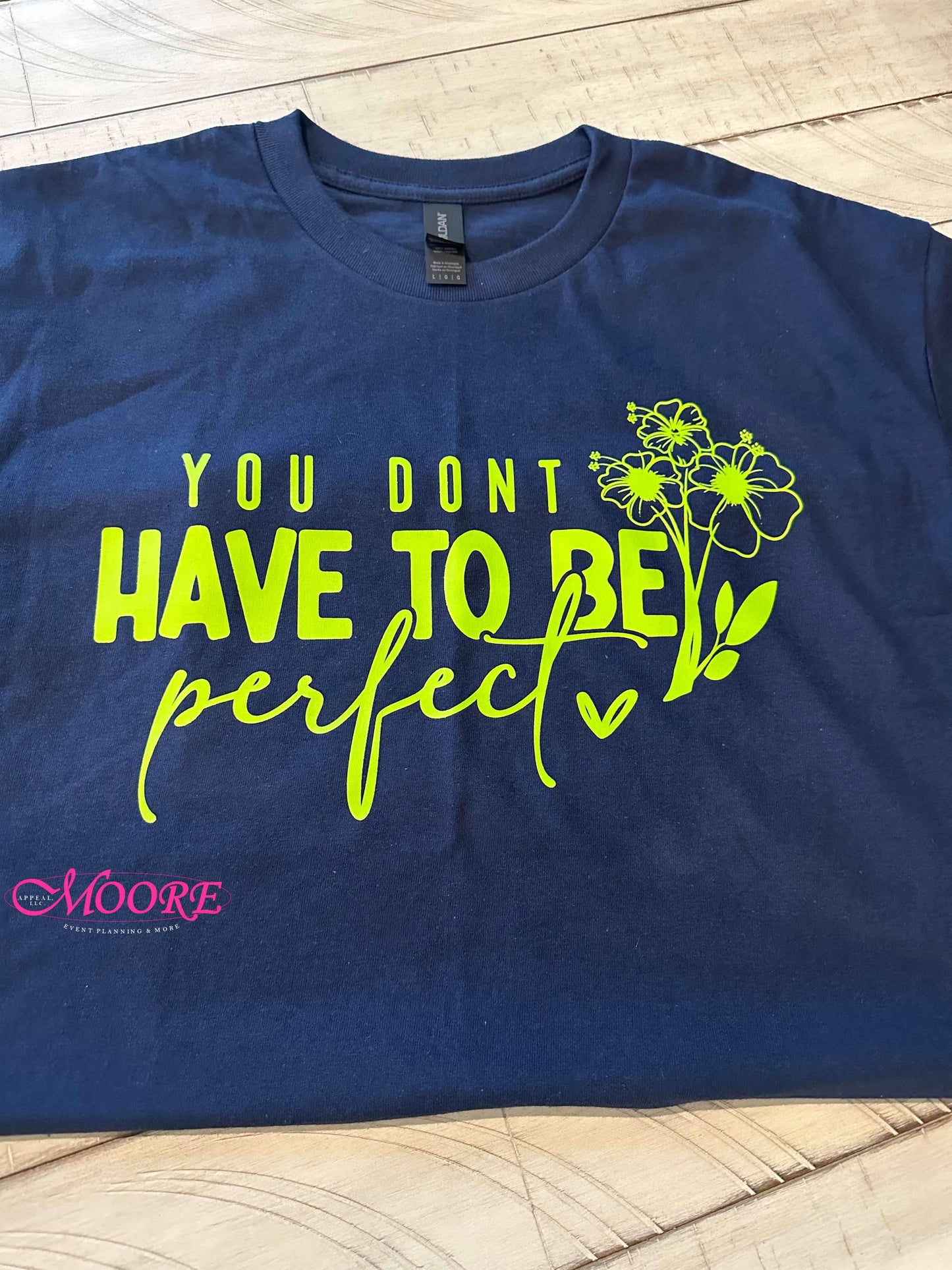 You Don’t Have To Be Perfect T-Shirt