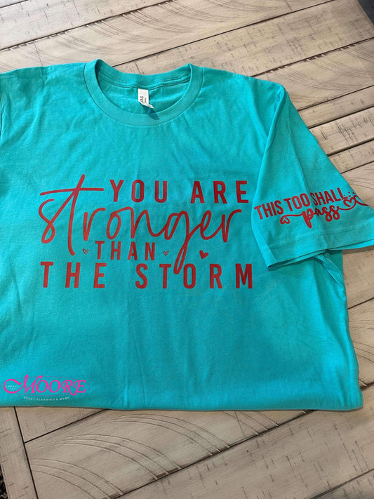 You Are Stronger Than The Storm T-Shirt