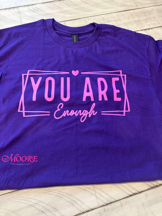 You Are Enough T-Shirt